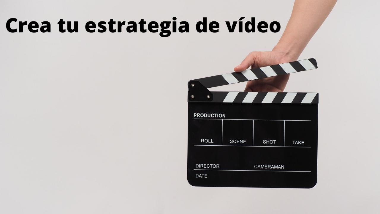 Crear una estrategia de vídeo para tu empresa