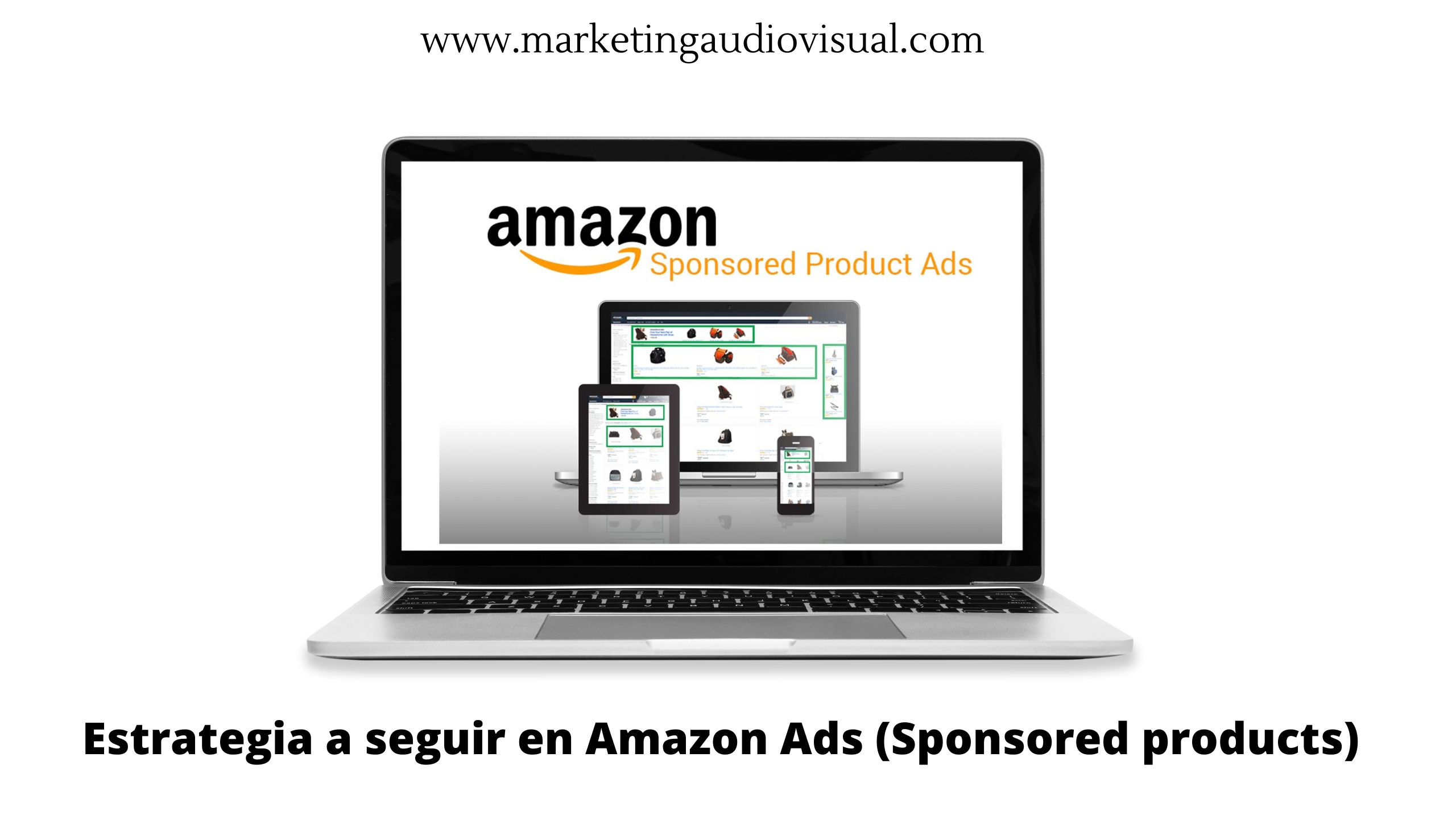 Estrategia a seguir en Amazon Ads (Sponsored products)