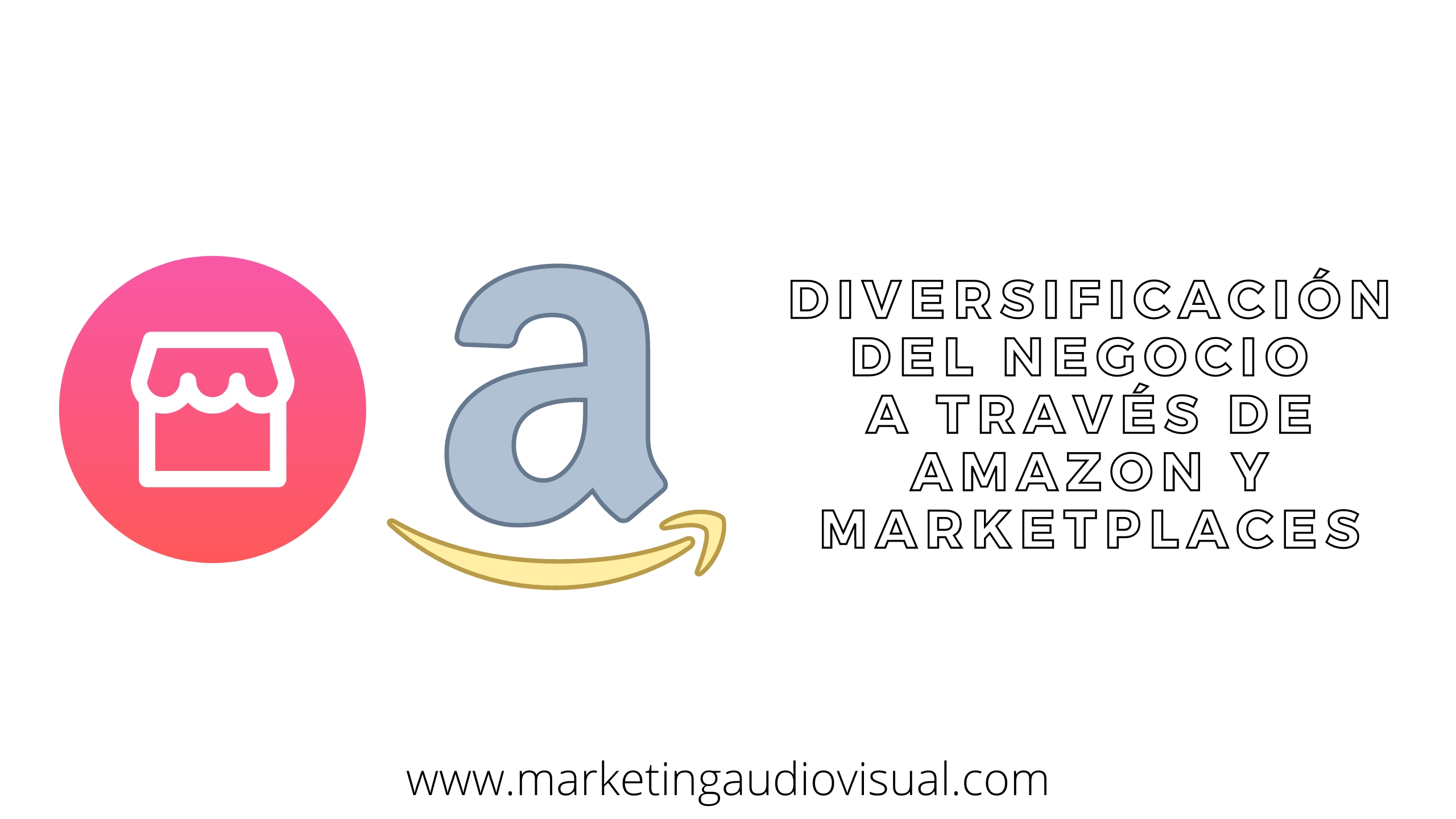 Diversificación del negocio a través de Amazon y marketplaces