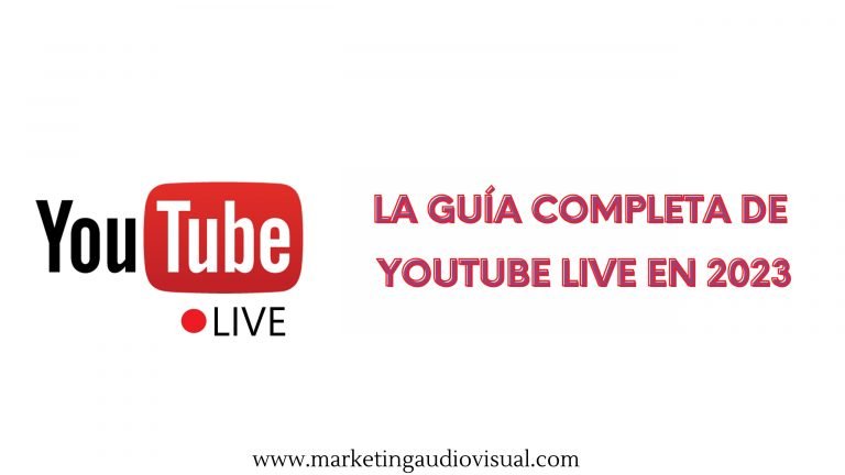 La guía completa de YouTube Live en 2023