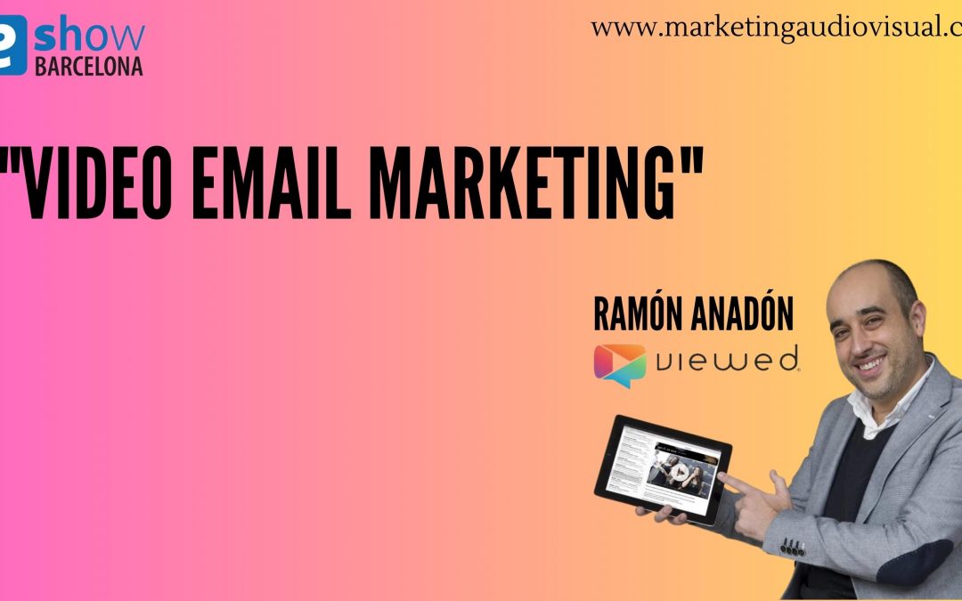 Entrevista con Ramón Anadón, CEO de Viewed: La clave del éxito en el video email marketing