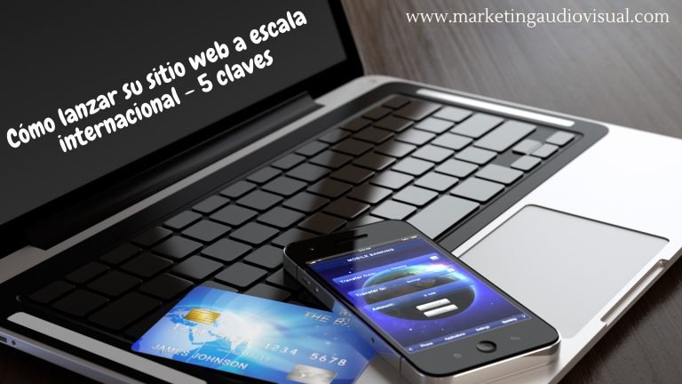 Comercio electrónico: 5 puntos clave para lanzar su sitio web a escala internacional