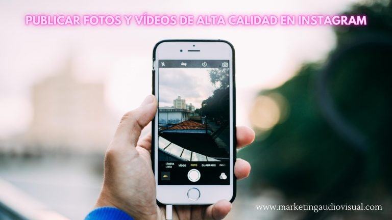 Cómo publicar fotos y vídeos de alta calidad en Instagram📸🎥